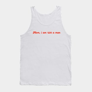 Mom, I am a rich man Tank Top